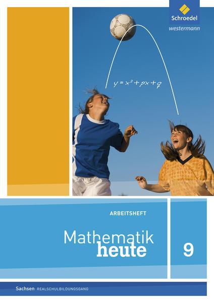 Mathematik heute 9. Arbeitsheft. Realschulbildung. Sachsen