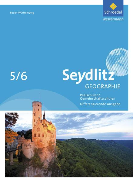 Seydlitz Geographie 5 / 6. Schulbuch. Gemeinschaftsschulen und Realschulen. Baden-Württemberg