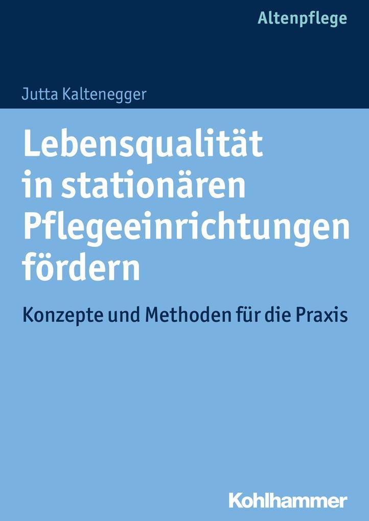 Lebensqualität in stationären Pflegeeinrichtungen fördern