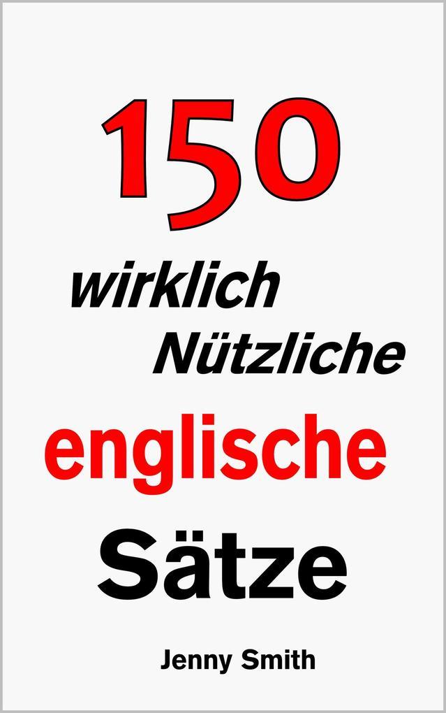 150 wirklich Nützliche englische Sätze.