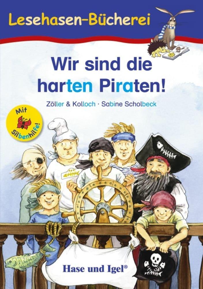 Wir sind die harten Piraten! / Silbenhilfe. Schulausgabe