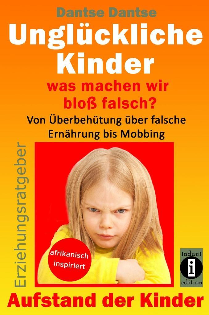 Unglückliche Kinder - was machen wir bloß falsch? Von Überbehütung über falsche Ernährung bis Mobbin