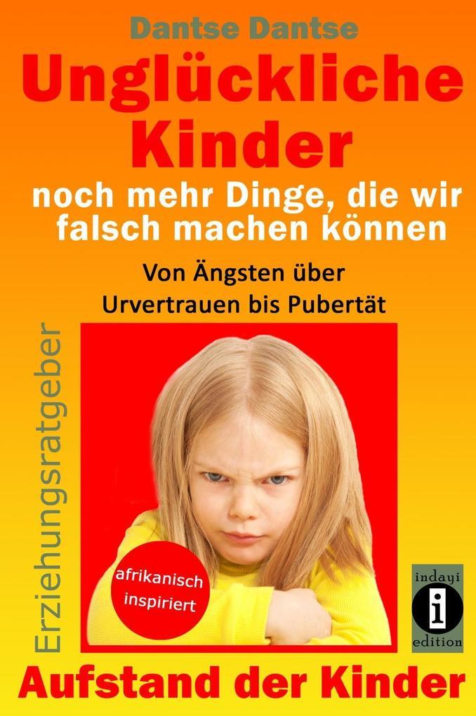 Unglückliche Kinder - noch mehr Dinge, die wir falsch machen können