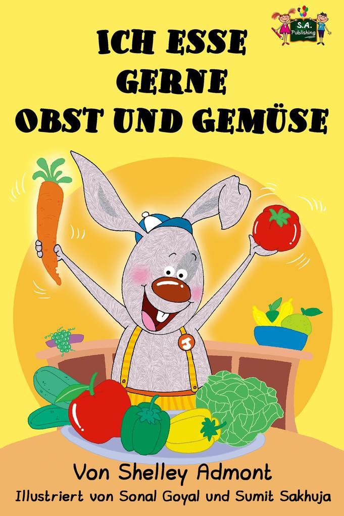 Ich esse gerne Obst und Gemüse (German Edition)