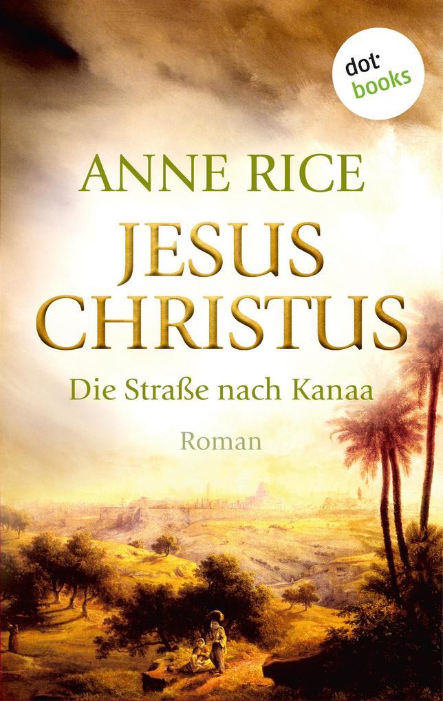 Jesus Christus: Die Straße nach Kanaa