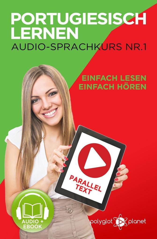 Portugiesisch Lernen - Einfach Lesen | Einfach Hören | Paralleltext - Portugiesisch Audio Sprachkurs Nr. 1 (Einfach Portugiesisch Lernen, #1)