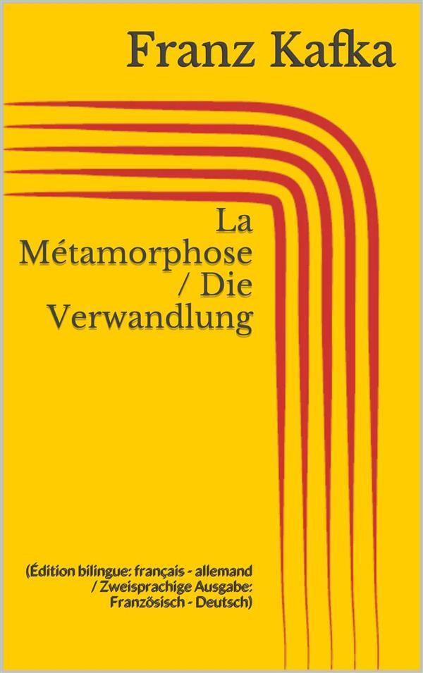 La Métamorphose / Die Verwandlung (Édition bilingue: français - allemand / Zweisprachige Ausgabe: Französisch - Deutsch)