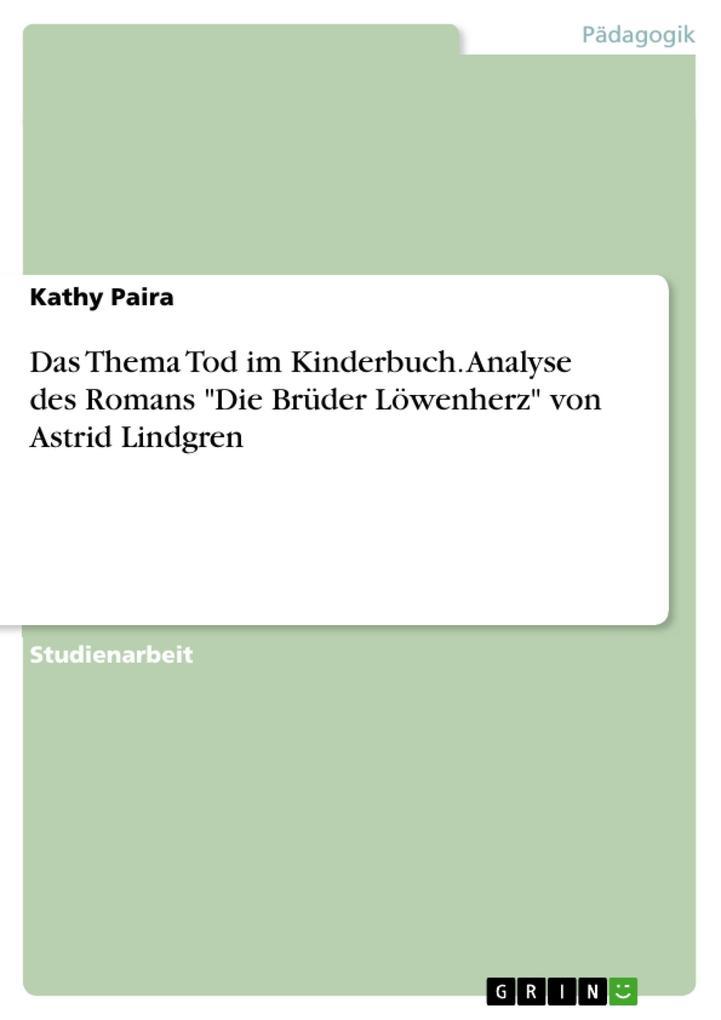 Das Thema Tod im Kinderbuch. Analyse des Romans "Die Brüder Löwenherz" von Astrid Lindgren