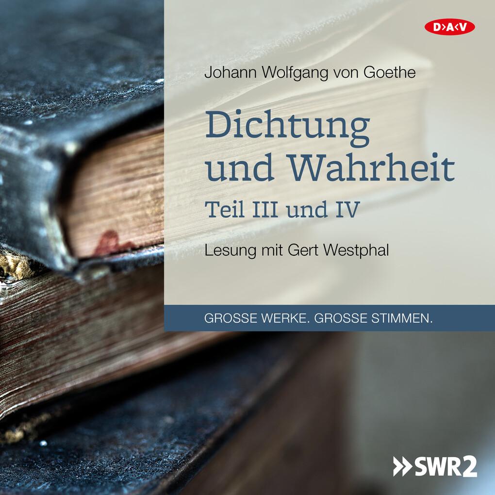 Dichtung und Wahrheit ' Teil III und IV