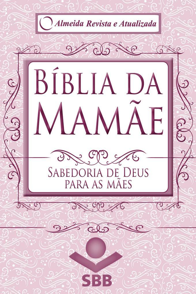 Bíblia da Mamãe - Almeida Revista e Atualizada