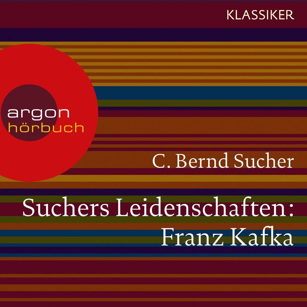 Suchers Leidenschaften: Franz Kafka