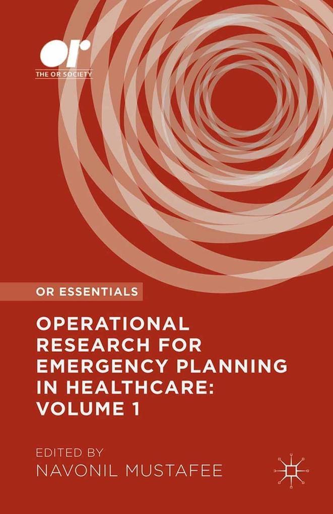 Operational Research for Emergency Planning in Healthcare: Volume 1