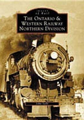 The Ontario and Western Railway Northern Division