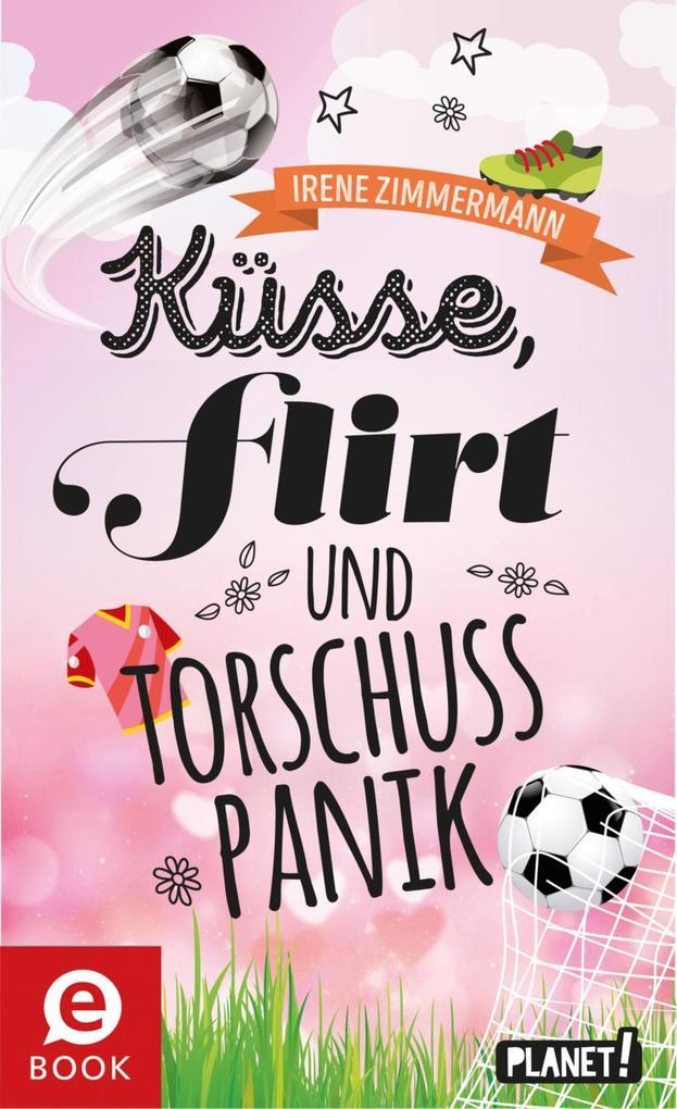 Küsse, Flirt & Torschusspanik