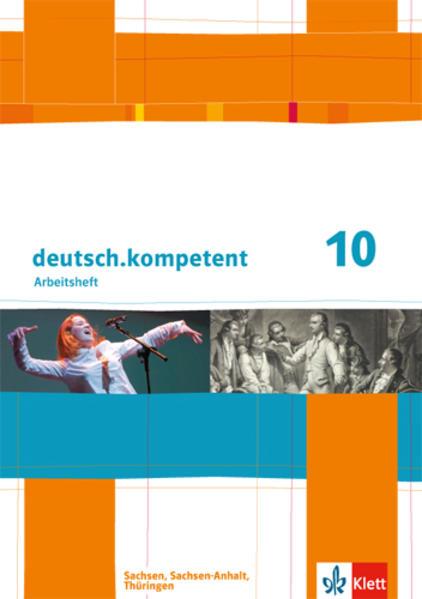 deutsch.kompetent. 10. Klasse. Arbeitsheft mit Lösungen. Sachsen, Sachsen-Anhalt und Thüringen