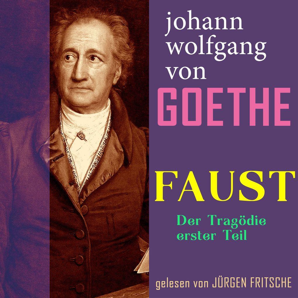 Johann Wolfgang von Goethe: Faust. Der Tragödie erster Teil