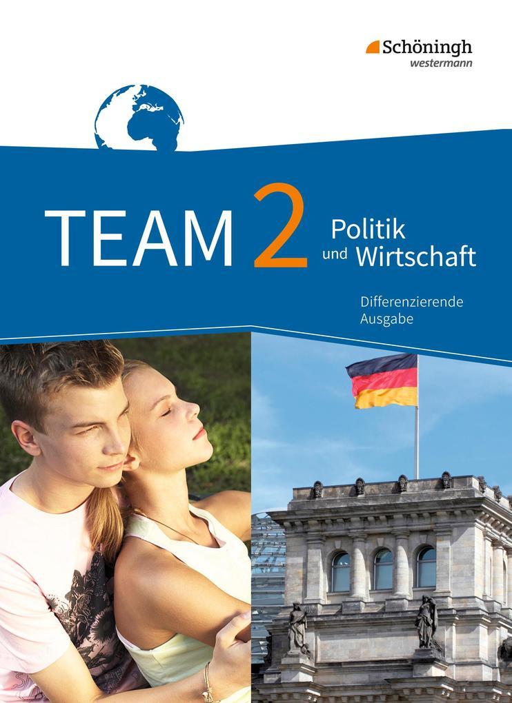 TEAM 2 . Arbeitsbücher für Politik und Wirtschaft. Realschulen und Gesamtschulen. Nordrhein-Westfalen. Neubearbeitung