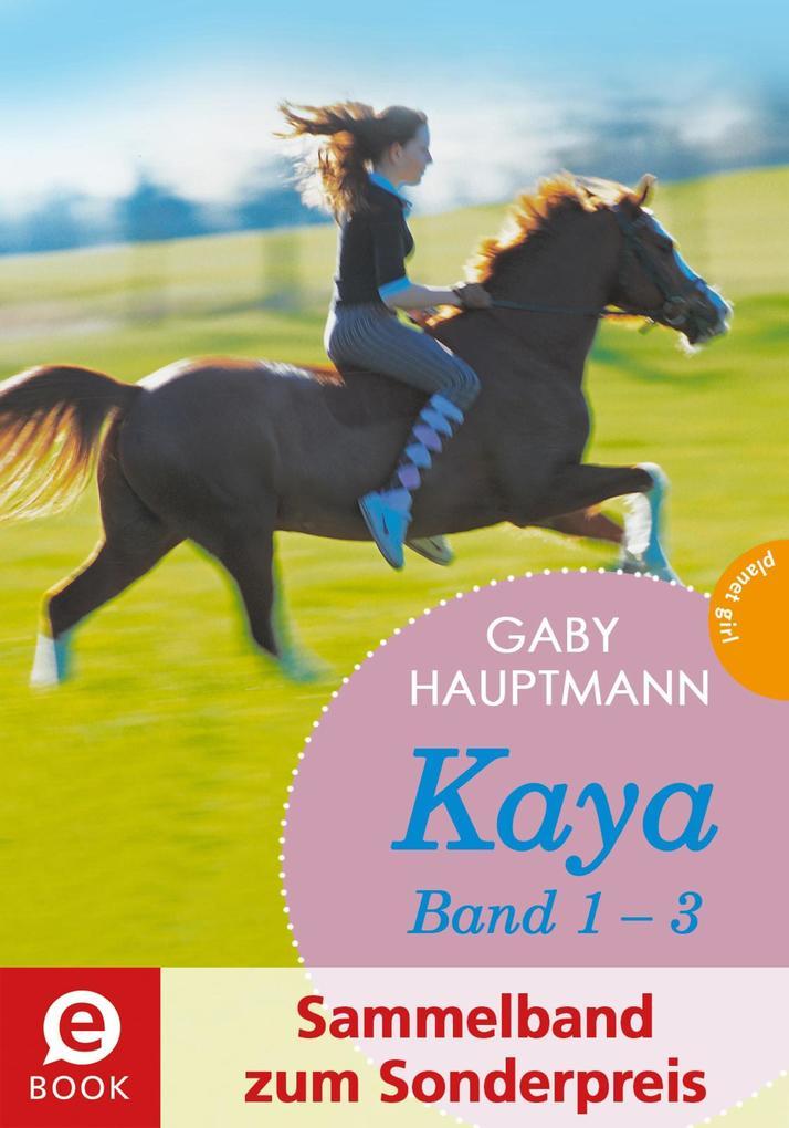 Kaya - frei und stark: Kaya 1-3 (Sammelband)