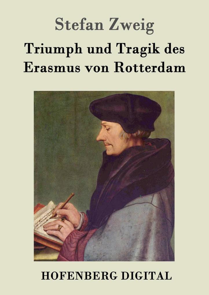 Triumph und Tragik des Erasmus von Rotterdam