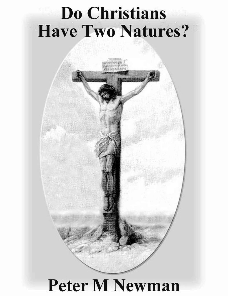 Do Christians Have Two Natures? (Christian Discipleship Series, #1)