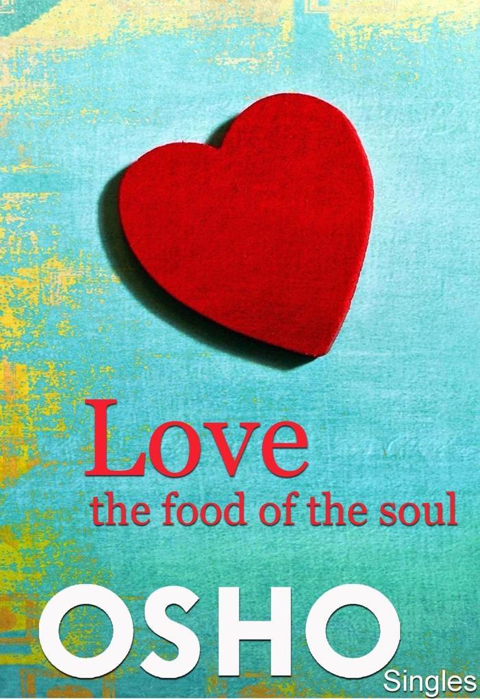 Love ? the Food of the Soul