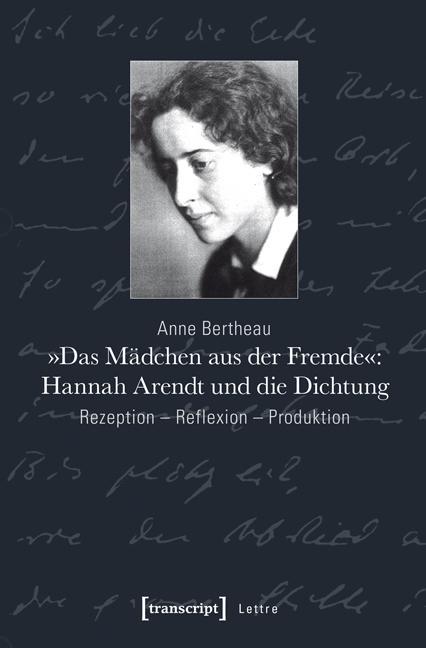 »Das Mädchen aus der Fremde«: Hannah Arendt und die Dichtung