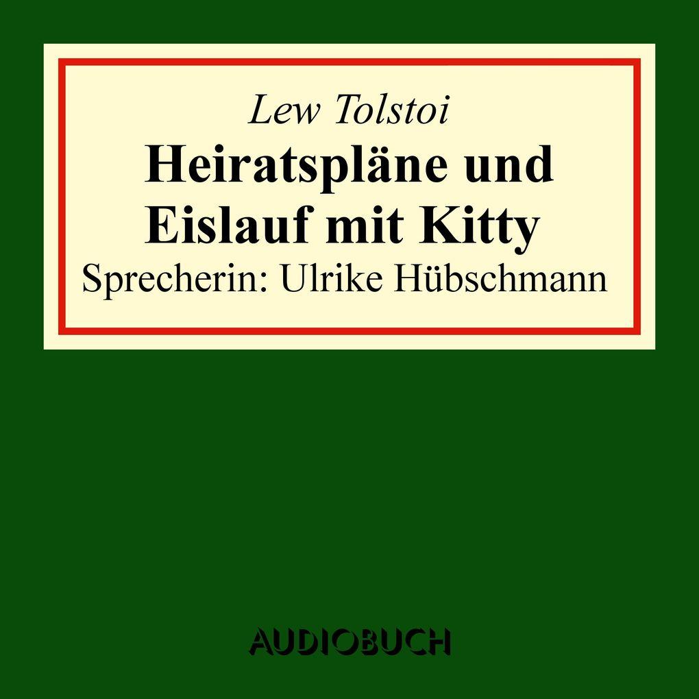 Heiratspläne und Eislauf mit Kitty (gekürzter Auszug aus: Anna Karenina)