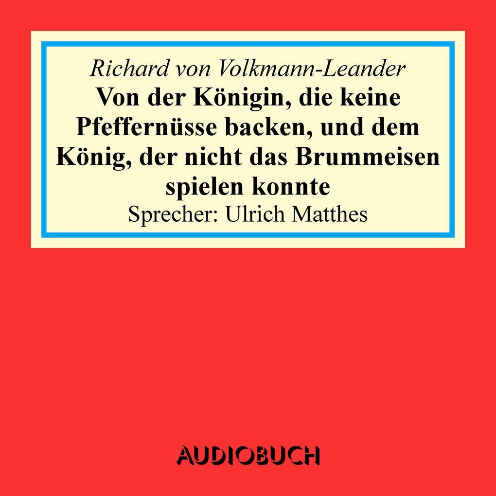 Von der Königin, die keine Pfeffernüsse backen, und dem König, der nicht das Brummeisen spielen konnte