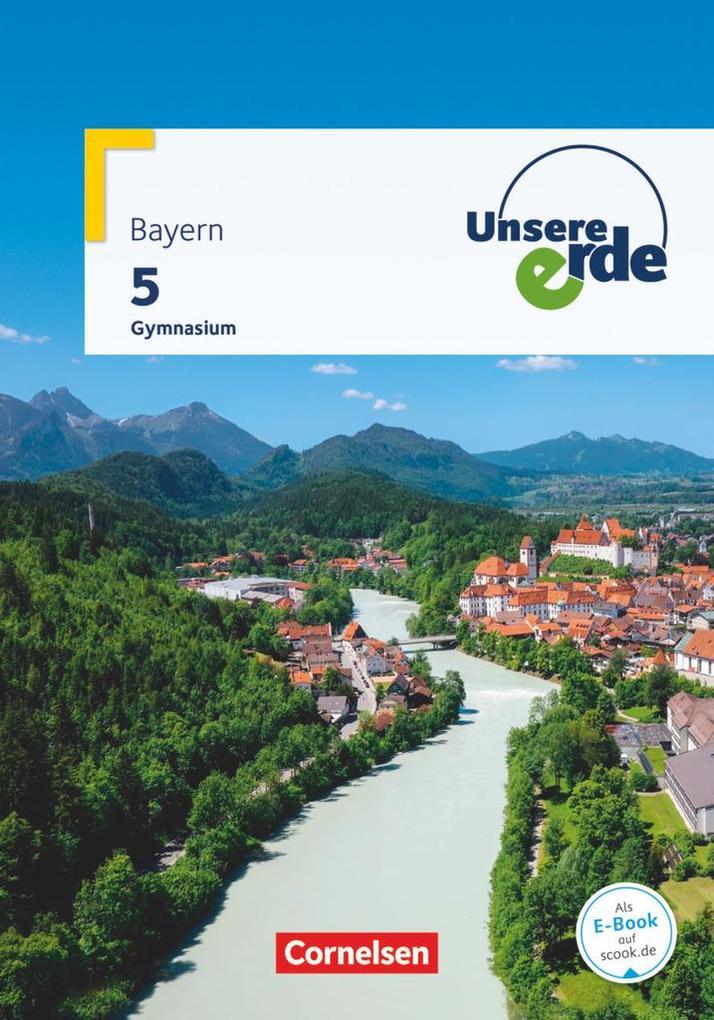 Unsere Erde 5. Jahrgangsstufe. Gymnasium Bayern - Schülerbuch