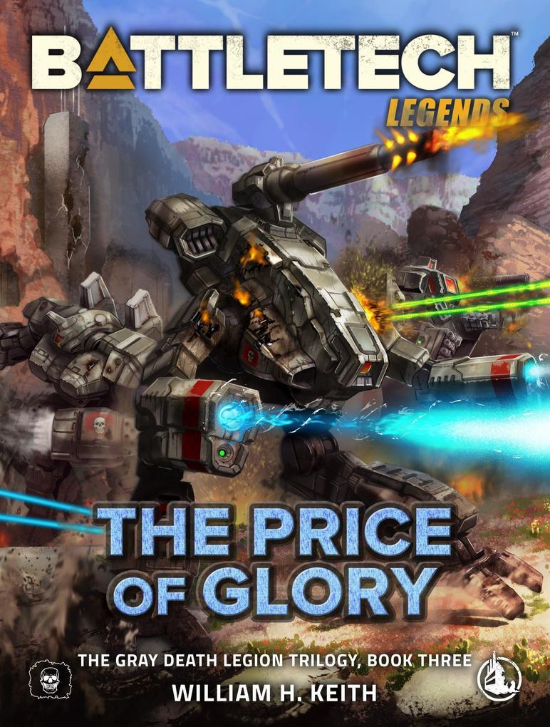 BattleTech Legends: The Price of Glory (The Gray Death Legion Trilogy, Book Three)