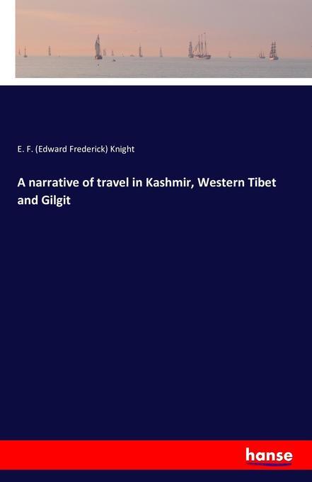 A narrative of travel in Kashmir, Western Tibet and Gilgit