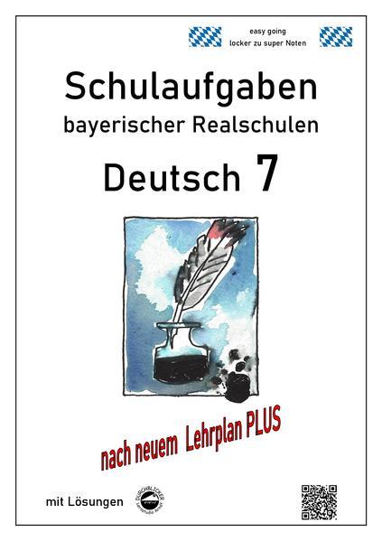 Deutsch 7, Schulaufgaben (LehrplanPLUS) bayerischer Realschulen mit Lösungen