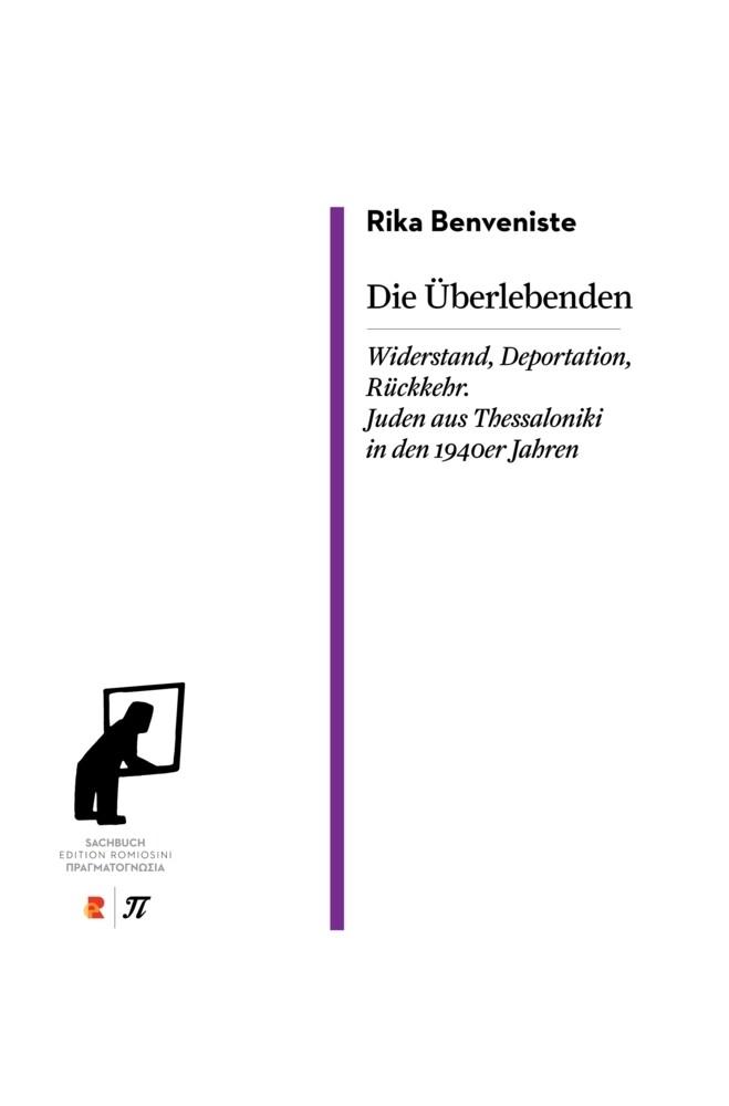 Die Überlebenden. Widerstand, Deportation, Rückkehr. Juden aus Thessaloniki in den 1940er Jahren