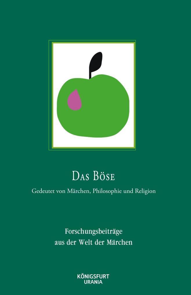 Das Böse - Gedeutet von Märchen, Philosophie und Religion