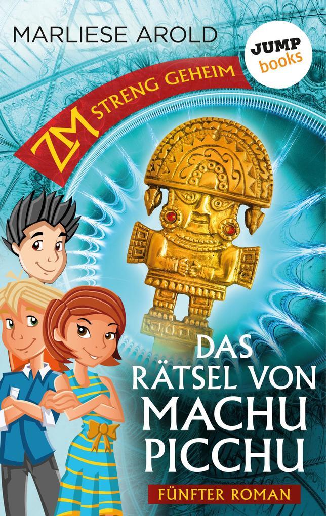 ZM - streng geheim: Fünfter Roman - Das Rätsel von Machu Picchu