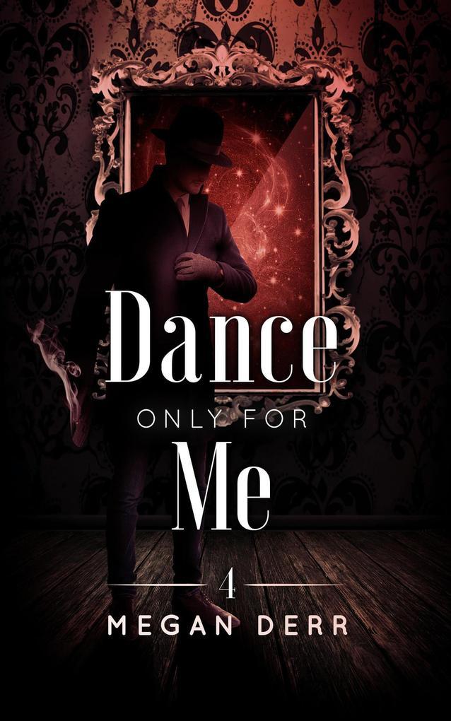 Dance Only for Me (Dance with the Devil, #4)