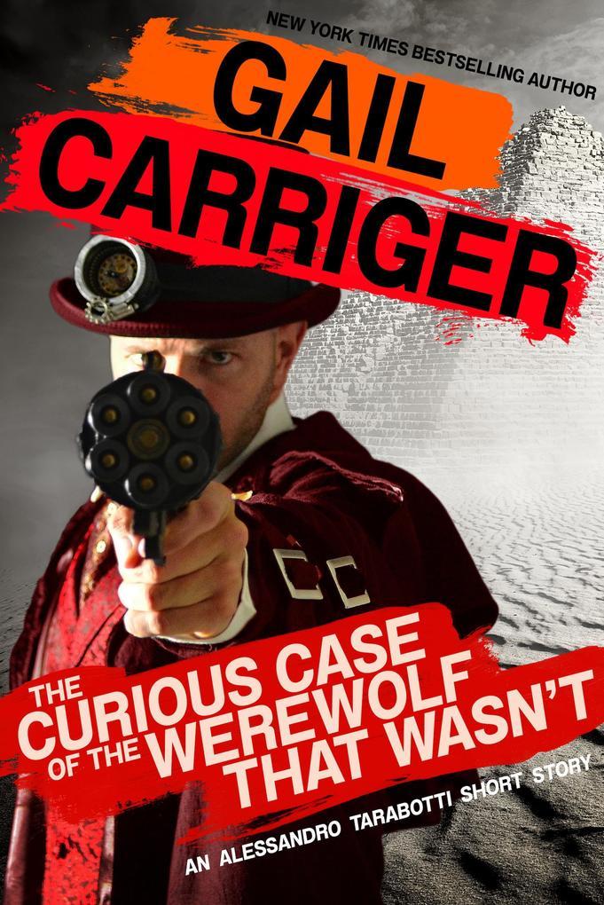 The Curious Case of the Werewolf That Wasn't (Parasol Protectorate)