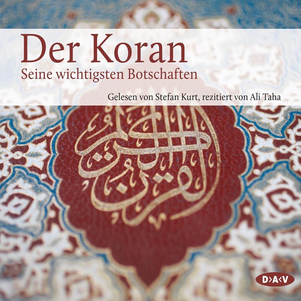 Der Koran. Seine wichtigsten Botschaften