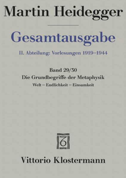 Gesamtausgabe Abt. 2 Vorlesungen Bd. 29/30. Die Grundbegriffe der Metaphysik