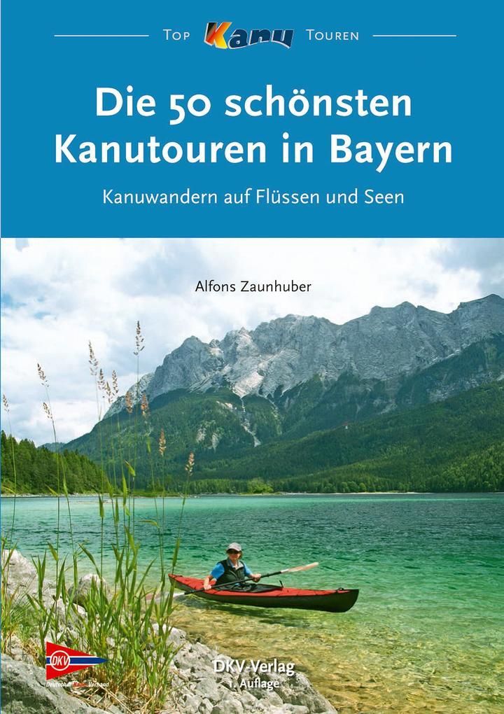 Die 50 schönsten Kanutouren in Bayern