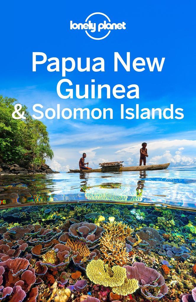 Lonely Planet Papua New Guinea & Solomon Islands