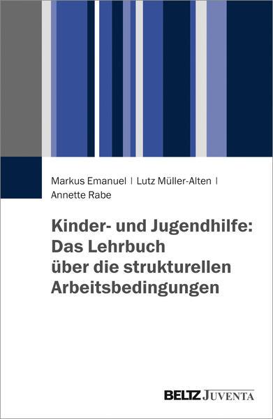 Kinder- und Jugendhilfe: Das Lehrbuch über die strukturellen Arbeitsbedingungen