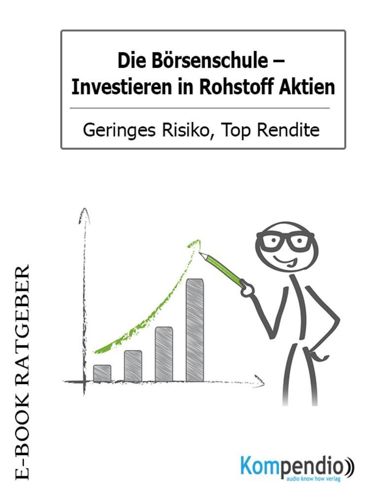 Die Börsenschule: Investieren in Rohstoff Aktien