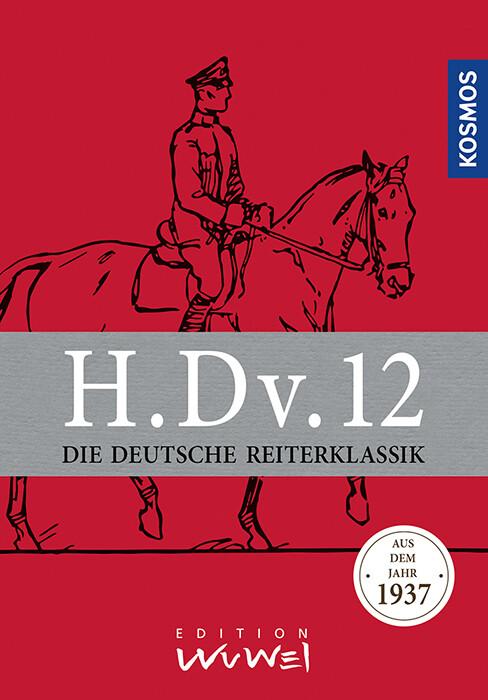 H.Dv.12. Die Deutsche Reiterklassik