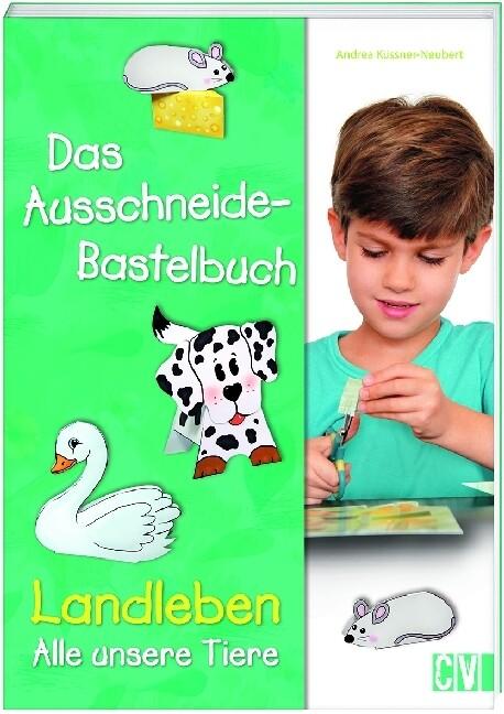 Das Ausschneide-Bastelbuch Landleben - Alle unsere Tiere