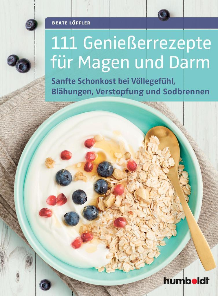 111 Genießerrezepte für Magen und Darm