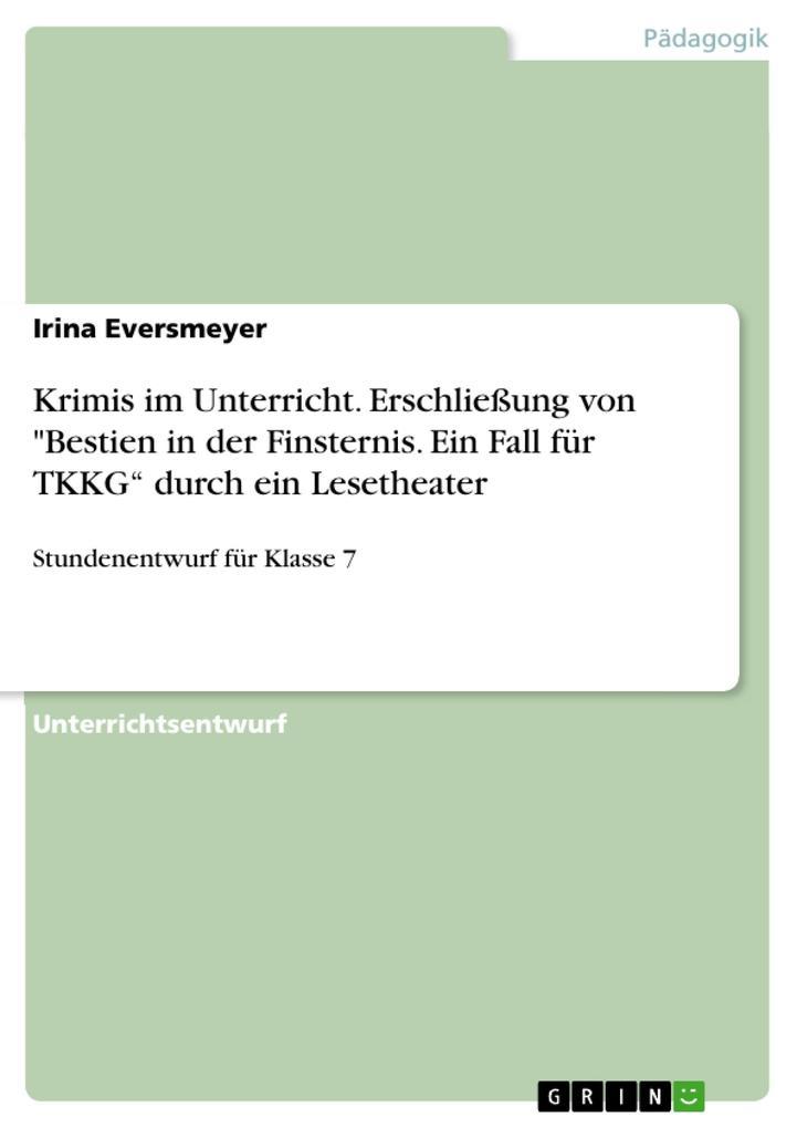 Krimis im Unterricht. Erschließung von "Bestien in der Finsternis. Ein Fall für TKKG" durch ein Lesetheater