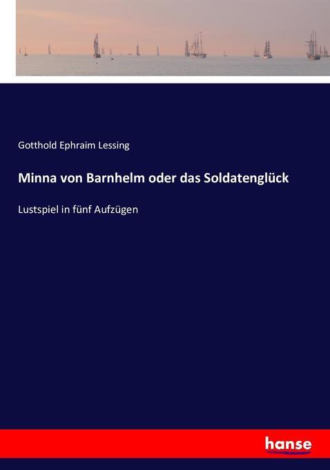 Minna von Barnhelm oder das Soldatenglück