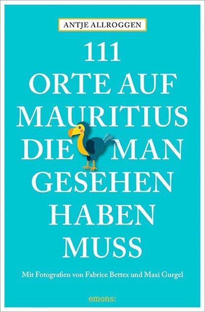 111 Orte auf Mauritius, die man gesehen haben muss