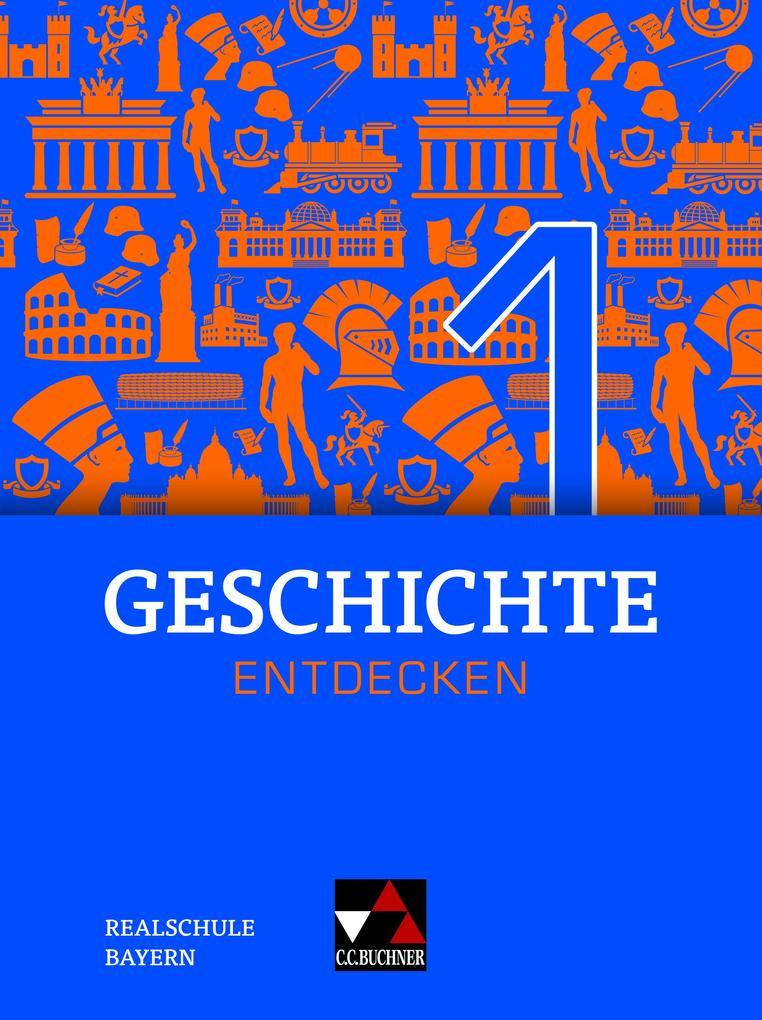 Geschichte entdecken 1 Lehrbuch Bayern